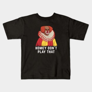 Homey Don't Play That Kids T-Shirt